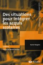 Couverture du livre « Des situations pour ingrer les acquis scolaires » de Xavier Roegiers aux éditions De Boeck Superieur