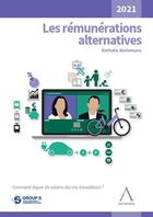 Couverture du livre « Les rémunérations alternatives : comment doper (le salaire de) vos travailleurs ? (édition 2021) » de Nathalie Wellemans aux éditions Anthemis