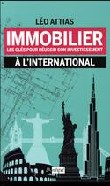 Couverture du livre « Immobilier : les clés pour réussir à l'étranger » de Attias Leo aux éditions Archipel