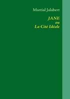 Couverture du livre « Jane ou la cité idéale » de Martial Jalabert aux éditions Books On Demand