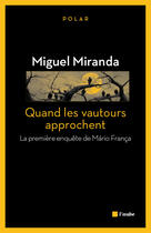 Couverture du livre « Quand les vautours approchent » de Miguel Miranda aux éditions Editions De L'aube