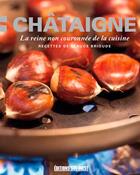 Couverture du livre « Châtaigne ; la reine non couronnée de la cuisine » de Claude Brioude aux éditions Sud Ouest Editions