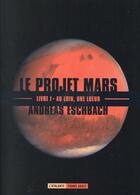 Couverture du livre « Le projet Mars Tome 1 ; au loin, une lueur » de Andreas Eschbach aux éditions L'atalante