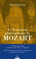 Couverture du livre « Le testament philosophique de mozart - la flute enchantee, la clemence de titus - le requiem » de Rene Terrasson aux éditions Dervy