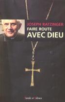 Couverture du livre « Faire route avec dieu » de Benoit Xvi J. aux éditions Parole Et Silence