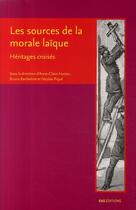 Couverture du livre « Les sources de la morale laïque ; héritages croisés » de Husser et Bruno Barthelme et Pique aux éditions Ens Lyon