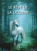 Couverture du livre « Le rêve de la licorne » de Martine Hermant aux éditions Editions Créer