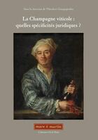 Couverture du livre « La Champagne viticole ; quelles spécificités juridiques ? » de Theodore Georgopoulos aux éditions Mare & Martin