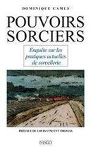 Couverture du livre « Pouvoirs sorciers ; enquête sur les pratiques actuelles de sorcellerie » de Dominique Camus aux éditions Imago