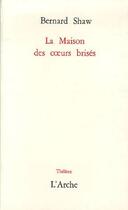 Couverture du livre « La maison des coeurs brisés » de Bernard Shaw aux éditions L'arche