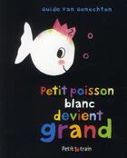 Couverture du livre « Petit Poisson blanc devient grand » de Guido Van Genechten aux éditions Mijade