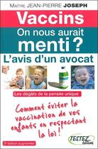 Couverture du livre « Vaccins : on nous aurait menti ? l'avis d'un avocat » de Jean-Pierre Joseph aux éditions Testez Editions