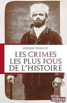 Couverture du livre « Les crimes les plus fous de l'histoire » de Mireille Thibault aux éditions Jourdan