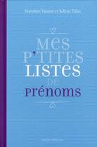 Couverture du livre « Mes p'tites listes de prénoms » de D Valante et S Fabre aux éditions Ixelles