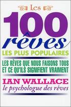 Couverture du livre « Les 100 rêves les plus populaires ; les rêves que nous avons tous et ce qu'ils signifient vraiment » de Ian Wallace aux éditions Beliveau