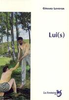 Couverture du livre « Lui(s) » de Gerard Levoyer aux éditions La Fontaine