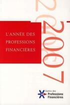 Couverture du livre « L'année des professions financières 2007 » de Collectif Associatio aux éditions Association D'economie Financiere