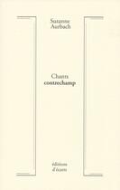 Couverture du livre « Chants contrechamp » de Suzanne Aurbach aux éditions Ecarts