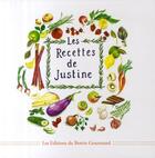 Couverture du livre « Les recettes de Justine » de Justine Gerard Seydoux aux éditions Bottin Gourmand