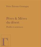 Couverture du livre « Pères & mères du désert ; profils et sentences » de Etienne Goutagny aux éditions Gregoriennes