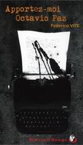 Couverture du livre « Apportez-moi Octavio Paz » de Federico Vite aux éditions Alvik