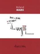 Couverture du livre « Bric-à-brac et micmac dans le labyrinthe du vocabulaire » de Roland Marx aux éditions Petites Vagues