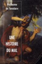 Couverture du livre « Une histoire du mal » de Guillaume De Tanouarn aux éditions Via Romana