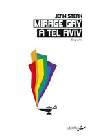 Couverture du livre « Mirage gay à Tel Aviv » de Jean Stern aux éditions Libertalia