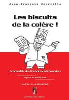 Couverture du livre « Biscuits de la colère ; le scandale des licenciements boursiers » de Jean-Francois Courtille aux éditions Les Points Sur Les I