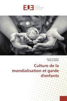 Couverture du livre « Culture de la mondialisation et garde d'enfants » de Xavier Fiordalisi aux éditions Editions Universitaires Europeennes