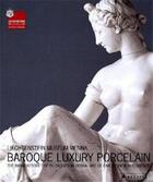 Couverture du livre « Baroque luxury porcelain the manufactories of du paquier in vienna and of carlo ginori in florence / » de Johann Kraftner aux éditions Prestel