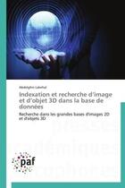 Couverture du livre « Indexation et recherche d'image et d'objet 3D dans la base de données » de Abdelghni Lakehal aux éditions Presses Academiques Francophones