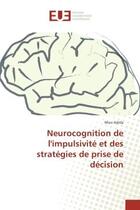 Couverture du livre « Neurocognition de l'impulsivite et des strategies de prise de decision » de Marc Adida aux éditions Editions Universitaires Europeennes