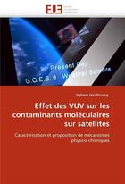 Couverture du livre « Effet des vuv sur les contaminants moleculaires sur satellites » de Phuong Nghiem Mai aux éditions Editions Universitaires Europeennes