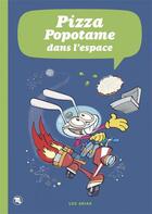 Couverture du livre « Pizza Popotame dans l'espace » de Leo Arias aux éditions Bang