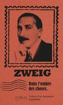 Couverture du livre « Dans l'ombre des choses : lettres d'un humaniste impénitent » de Stefan Zweig aux éditions L'orma