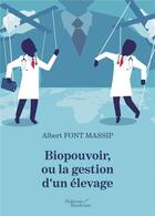 Couverture du livre « Biopouvoir, ou la gestion d'un élevage » de Albert Font Massip aux éditions Baudelaire