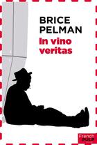 Couverture du livre « In vino veritas » de Pelman Brice aux éditions French Pulp