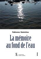 Couverture du livre « La memoire au fond de l eau » de Fabienne Gaiottino aux éditions Sydney Laurent