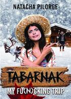 Couverture du livre « Tabarnak, my fun(n)king trip » de Natacha Pilorge aux éditions Bookelis