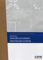 Couverture du livre « NF DTU 23.3 ossatures en éléments industrialisés en béton ; nouvelle formule » de Collectif Cstb aux éditions Cstb