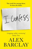 Couverture du livre « I CONFESS » de Alex Barclay aux éditions Harper Collins Uk