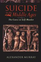 Couverture du livre « Suicide in the Middle Ages: Volume 2: The Curse on Self-Murder » de Murray Alexander aux éditions Oup Oxford