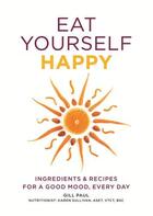 Couverture du livre « Eat Yourself Happy » de Paul Gill aux éditions Octopus Digital