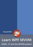 Couverture du livre « Learn wpf mvvm - xaml, c# and the mvvm pattern » de Weil Arnaud aux éditions Lulu