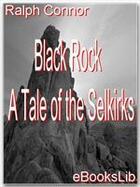 Couverture du livre « Black Rock - A Tale of the Selkirks » de Ralph Connor aux éditions Ebookslib