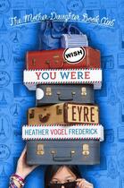 Couverture du livre « Wish You Were Eyre » de Frederick Heather Vogel aux éditions Simon & Schuster Books For Young Readers