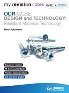 Couverture du livre « My Revision Notes: OCR GCSE Design and Technology: Resistant Materials » de Paul Anderson aux éditions Hodder Education Digital