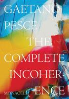 Couverture du livre « Gaetano Pesce : the complete incoherence » de Gaetano Pesce et Glenn Adamson aux éditions The Monacelli Press