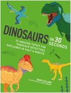 Couverture du livre « Dinosaurs in 30 seconds (ivy kids) » de Sean Callery aux éditions Ivy Press